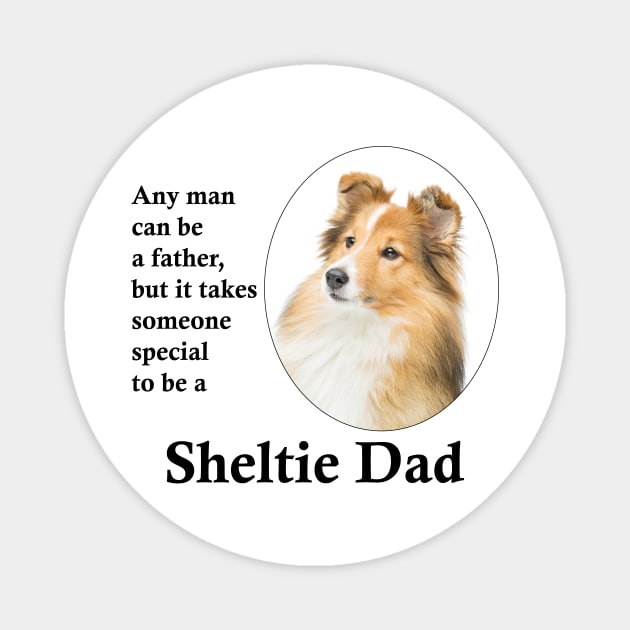 Sheltie Dad Magnet by You Had Me At Woof